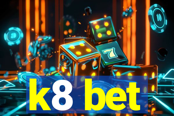 k8 bet